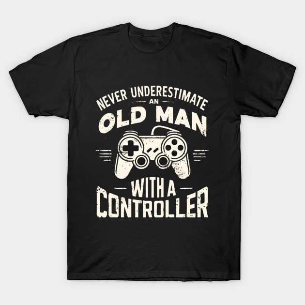 Never underestimate an old man with a controller T-Shirt by mksjr